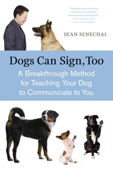 Paperback Dogs Can Sign, Too: A Breakthrough Method for Teaching Your Dog to Communicate Book