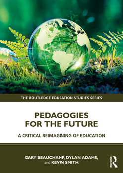 Paperback Pedagogies for the Future: A Critical Reimagining of Education Book