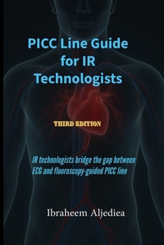 PICC Line Guide for IR Technologists: IR technologists bridge the gap between ECG and fluoroscopy-guided PICC line