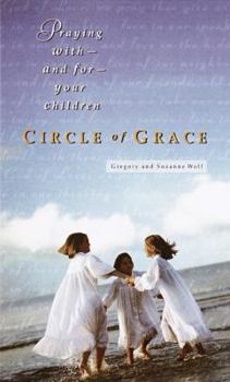 Hardcover Circle of Grace: Praying With--And For--Your Children Book