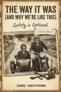 The Way It Was (And Why We’re Like This) Safety is Optional: True Stories from a Childhood Without Helmets, Manuals, or Backup Plans (Seasons of Laughter Collection)