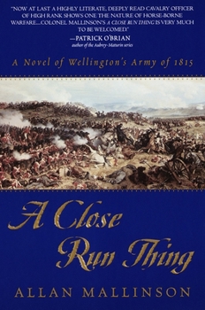 Paperback A Close Run Thing: A Novel of Wellington's Army of 1815 Book