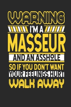 Warning I'm A Masseur And An Asshole So If You Don't Want Your Feelings Hurt Walk Away: Masseur Notebook Masseur Journal Handlettering Logbook 110 DOTGRID Paper Pages 6 x 9