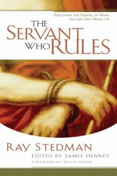 Paperback The Servant Who Rules: Exploring the Gospel of Mark Volume One: Mark 1-8 Book