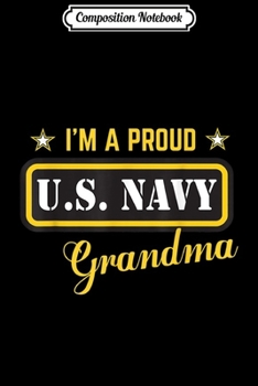 Composition Notebook: I'm A Proud Navy Grandma  Journal/Notebook Blank Lined Ruled 6x9 100 Pages