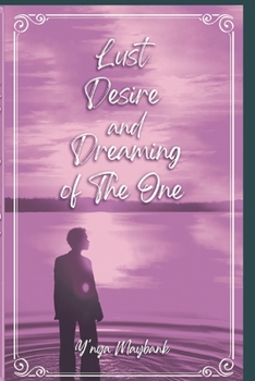 Paperback Lust Desire and Dreaming of The One Book