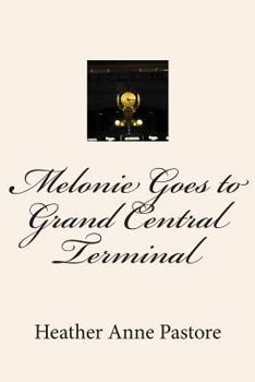 Paperback Melonie Goes to Grand Central Terminal Book