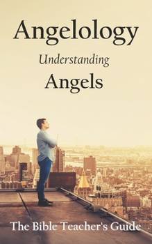 Paperback Angelology: Understanding Angels Book