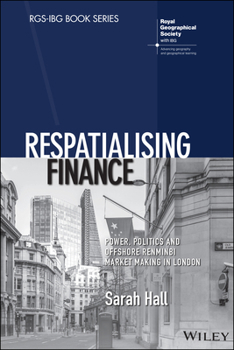Paperback Respatialising Finance: Power, Politics and Offshore Renminbi Market Making in London Book
