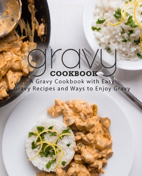 Paperback Gravy Cookbook: A Gravy Cookbook with Easy Gravy Recipes (2nd Edition) Book