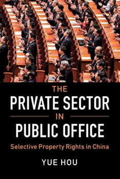 The Private Sector in Public Office: Selective Property Rights in China - Book  of the Cambridge Studies in Comparative Politics