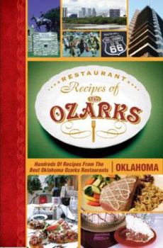 Hardcover Restaurant Recipes of the Ozarks: [Hundreds of Recipes from the Best Oklahoma Ozarks Restaurants: Oklahoma] Book