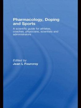 Paperback Pharmacology, Doping and Sports: A Scientific Guide for Athletes, Coaches, Physicians, Scientists and Administrators Book
