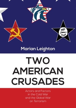 Paperback Two American Crusades: Actors and Factors in the Cold War and the Global War on Terrorism Book