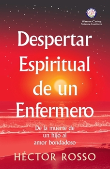Paperback Despertar espiritual de un enfermero: de la muerte de un hijo al amor bondadoso [Spanish] Book