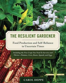 Paperback The Resilient Gardener: Food Production and Self-Reliance in Uncertain Times Book