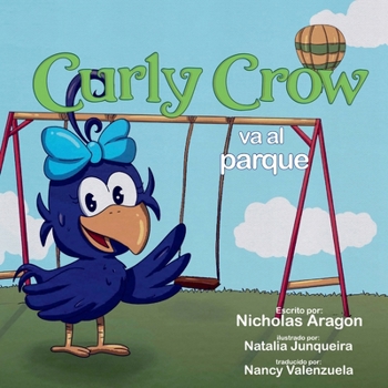Curly Crow va al parque: Un libro infantil sobre la paciencia y la persistencia para niños de 4 a 8 años (Curly Crow Spanish Book Series) (Spanish Edition)