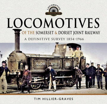 Hardcover Locomotives of the Somerset & Dorset Joint Railway: A Definitive Survey, 1854-1966 Book