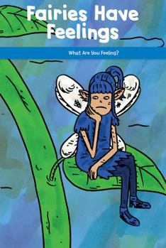 Paperback Fairies Have Feelings: What Are You Feeling? Book