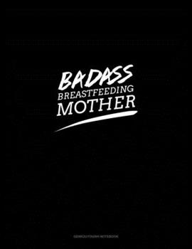 Paperback Badass Breastfeeding Mother: Genkouyoushi Notebook Book
