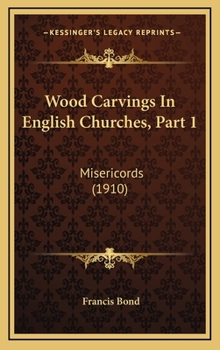 Hardcover Wood Carvings In English Churches, Part 1: Misericords (1910) Book