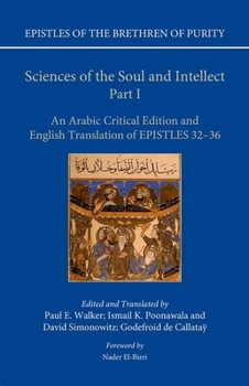 Hardcover Sciences of the Soul and Intellect, Part I: An Arabic Critical Edition and English Translation of Epistles 32-36 Book