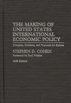 Hardcover The Making of United States International Economic Policy: Principles, Problems, and Proposals for Reform Degreesl Fifth Edition Book