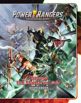 Power Rangers Roleplaying Game Through the Shattered Grid Sourcebook