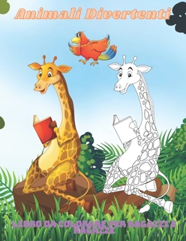 Paperback Animali Divertenti - Libro da colorare per ragazzi e ragazze: Disegni Da Colorare Educativi Facili E Divertenti Di Animali Per Bambini, Ragazzi, Ragaz [Italian] Book