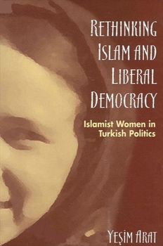 Paperback Rethinking Islam and Liberal Democracy: Islamist Women in Turkish Politics Book