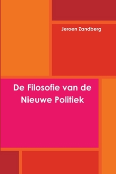 Paperback De Filosofie van de Nieuwe Politiek [Dutch] Book