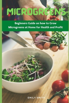 Paperback Microgreens: Beginners Guide on how to Grow Microgreens at Home for Health and Profit Book