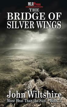 The Bridge of Silver Wings - Book #3 of the More Heat Than the Sun