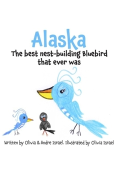 Paperback Alaska, The best nest-building Bluebird that ever was Book