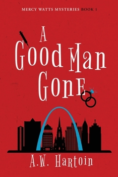 A Good Man Gone - Book #1 of the Mercy Watts Mysteries