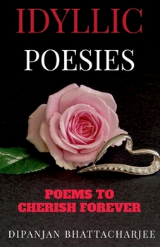 Paperback Idyllic Poesies: Poems to Cherish Forever Book