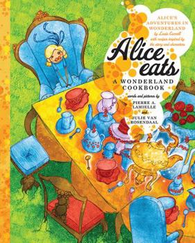 Hardcover Alice Eats: A Wonderland Cookbook Book