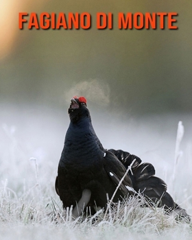 Fagiano di monte: Foto stupende e fatti divertenti Libro sui Fagiano di monte per bambini