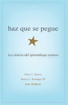 Paperback Haz Que Se Pegue: La ciencia del aprendizaje exitoso [Spanish] Book