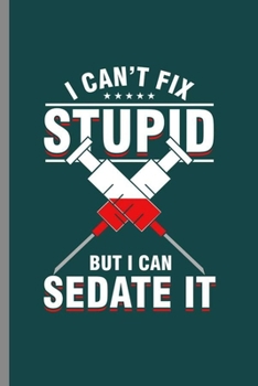 Paperback I can't fix Stupid But I can Sadate it: Cool Injection Design Sayings For Doctor Dentist Gift (6"x9") Dot Grid Notebook to write in Book