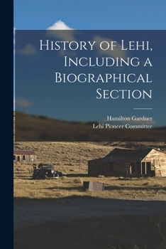 Paperback History of Lehi, Including a Biographical Section Book