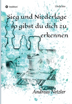 Paperback Sieg und Niederlage - so gibst du dich zu erkennen: Gedichte [German] Book