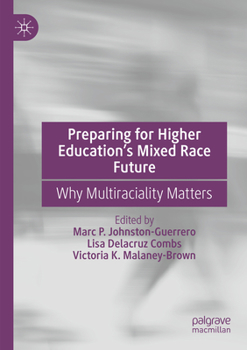 Paperback Preparing for Higher Education's Mixed Race Future: Why Multiraciality Matters Book