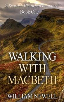 Walking With MacBeth - Book #1 of the A Scottish Historical Romance
