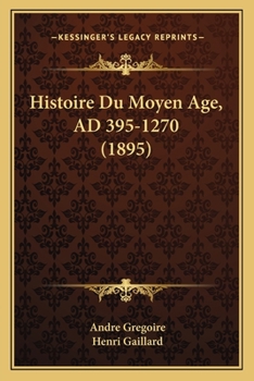 Paperback Histoire Du Moyen Age, AD 395-1270 (1895) [French] Book