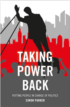 Paperback Taking Power Back: Putting People in Charge of Politics Book