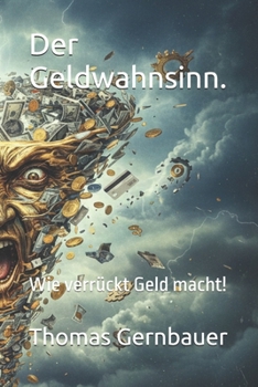 Paperback Der Geldwahnsinn.: Wie verrückt Geld macht! [German] Book