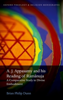 Hardcover A. J. Appasamy and His Reading of Ramanuja: A Comparative Study in Divine Embodiment Book