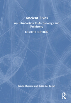 Hardcover Ancient Lives: An Introduction to Archaeology and Prehistory Book