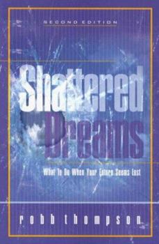 Paperback Shattered Dreams: What to Do When Your Future Seems Lost Book